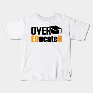 Doctor of Education - Over EDucateD Kids T-Shirt